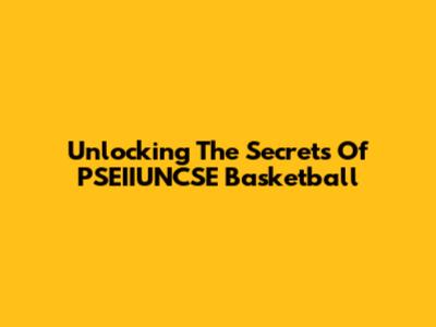 Unlocking The Secrets Of PSEIIUNCSE Basketball