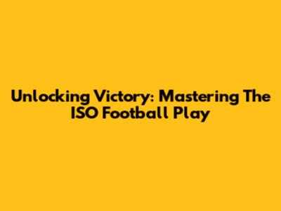 Unlocking Victory: Mastering The ISO Football Play