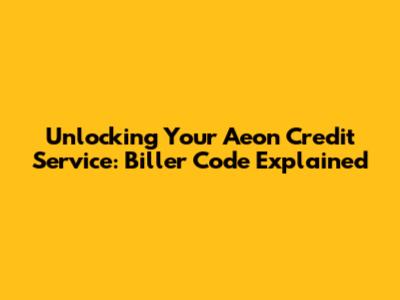 Unlocking Your Aeon Credit Service: Biller Code Explained