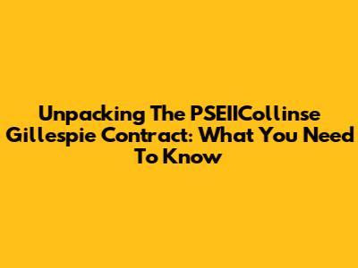 Unpacking The PSEIICollinse Gillespie Contract: What You Need To Know