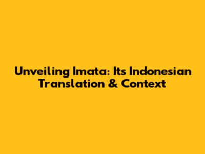 Unveiling 'Imata': Its Indonesian Translation & Context