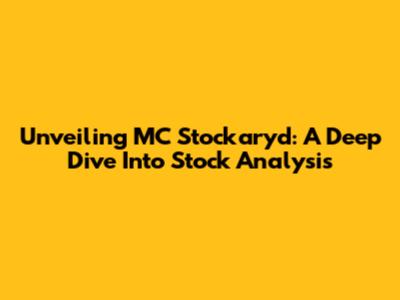 Unveiling MC Stockaryd: A Deep Dive Into Stock Analysis