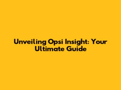 Unveiling Opsi Insight: Your Ultimate Guide
