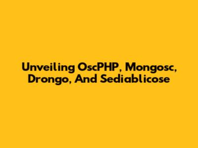Unveiling OscPHP, Mongosc, Drongo, And Sediablicose