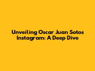 Unveiling Oscar Juan Soto's Instagram: A Deep Dive