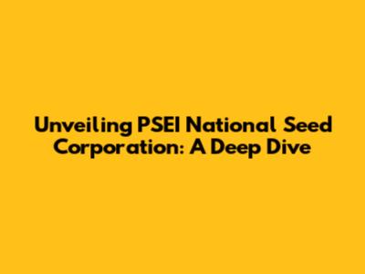 Unveiling PSEI National Seed Corporation: A Deep Dive