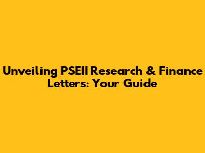 Unveiling PSEII Research & Finance Letters: Your Guide