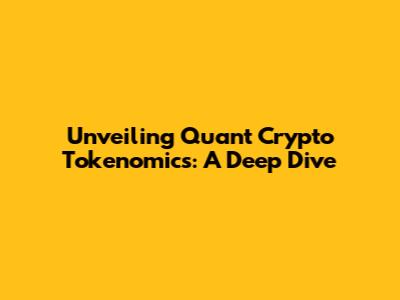Unveiling Quant Crypto Tokenomics: A Deep Dive