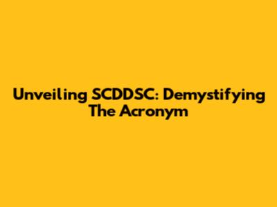 Unveiling SCDDSC: Demystifying The Acronym
