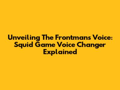 Unveiling The Frontman's Voice: Squid Game Voice Changer Explained