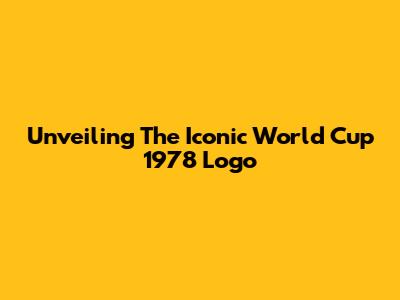 Unveiling The Iconic World Cup 1978 Logo