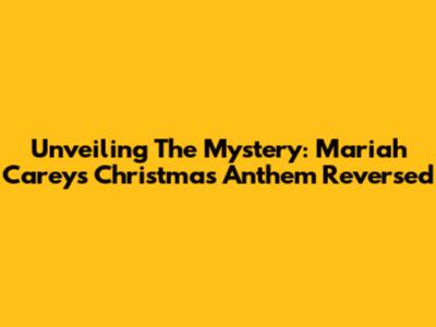 Unveiling The Mystery: Mariah Carey's Christmas Anthem Reversed
