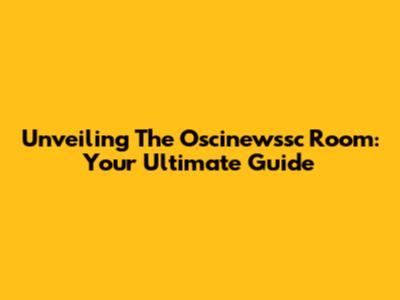 Unveiling The Oscinewssc Room: Your Ultimate Guide