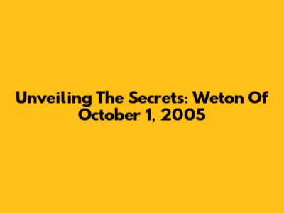Unveiling The Secrets: Weton Of October 1, 2005