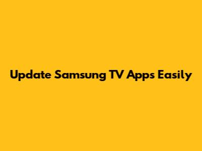 Update Samsung TV Apps Easily
