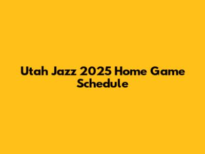 Utah Jazz 2025 Home Game Schedule