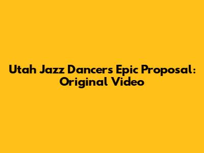 Utah Jazz Dancer's Epic Proposal: Original Video