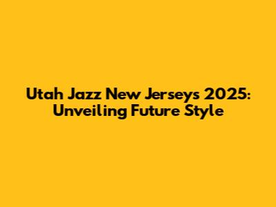 Utah Jazz New Jerseys 2025: Unveiling Future Style