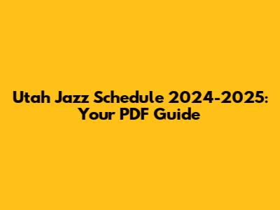 Utah Jazz Schedule 2024-2025: Your PDF Guide