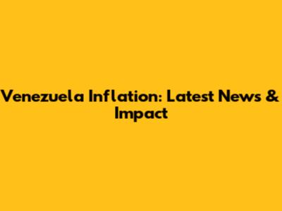 Venezuela Inflation: Latest News & Impact