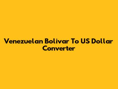 Venezuelan Bolivar To US Dollar Converter
