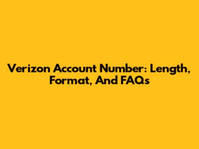 Verizon Account Number: Length, Format, And FAQs