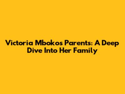 Victoria Mboko's Parents: A Deep Dive Into Her Family