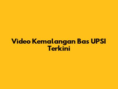Video Kemalangan Bas UPSI Terkini