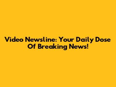 Video Newsline: Your Daily Dose Of Breaking News!