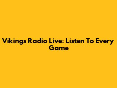 Vikings Radio Live: Listen To Every Game