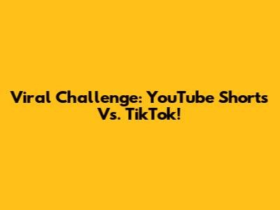 Viral Challenge: YouTube Shorts Vs. TikTok!