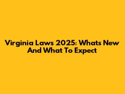 Virginia Laws 2025: What's New And What To Expect