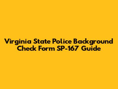 Virginia State Police Background Check Form SP-167 Guide