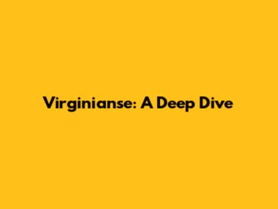 Virginianse: A Deep Dive