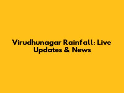 Virudhunagar Rainfall: Live Updates & News