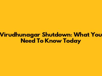 Virudhunagar Shutdown: What You Need To Know Today
