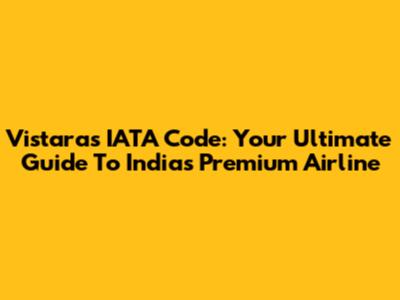 Vistara's IATA Code: Your Ultimate Guide To India's Premium Airline