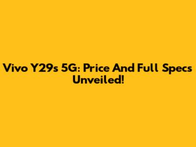 Vivo Y29s 5G: Price And Full Specs Unveiled!