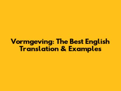 Vormgeving: The Best English Translation & Examples