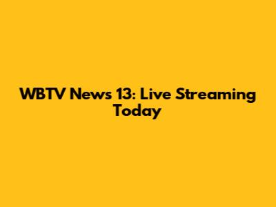 WBTV News 13: Live Streaming Today