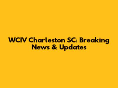 WCIV Charleston SC: Breaking News & Updates