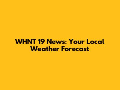 WHNT 19 News: Your Local Weather Forecast