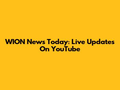 WION News Today: Live Updates On YouTube