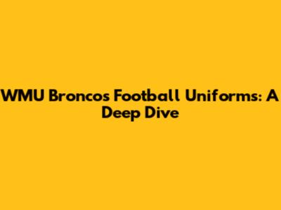 WMU Broncos Football Uniforms: A Deep Dive