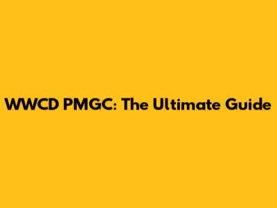 WWCD PMGC: The Ultimate Guide