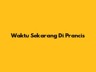 Waktu Sekarang Di Prancis