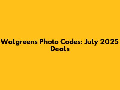 Walgreens Photo Codes: July 2025 Deals