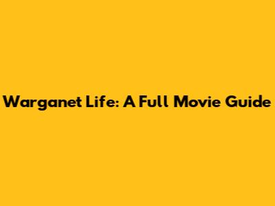 Warganet Life: A Full Movie Guide
