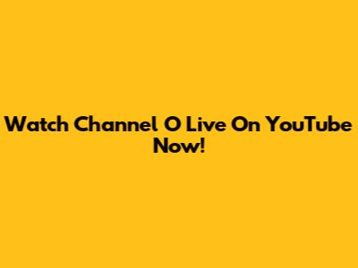 Watch Channel O Live On YouTube Now!