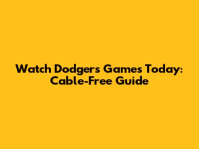 Watch Dodgers Games Today: Cable-Free Guide